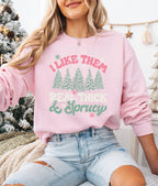 I Like Them Real Thick and Sprucy